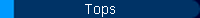 Tops